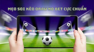 Kèo Draw No Bet - Lựa chọn được sử dụng phổ biến khi cá cược