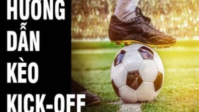 Kèo kick off - Chiến thuật chơi cá cược bất bại cho các bet thủ