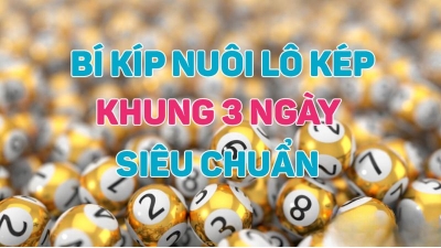 Bắt lô chính xác với phương pháp lô kép nuôi khung 3 ngày