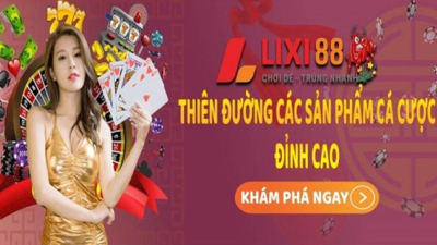 Lixi88 - Sân chơi cá cược uy tín có nhiều ưu đãi hấp dẫn
